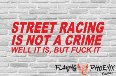 Vinyl sticker Street Racing is Not a Crime parody