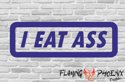 Vinyl sticker I Eat Ass