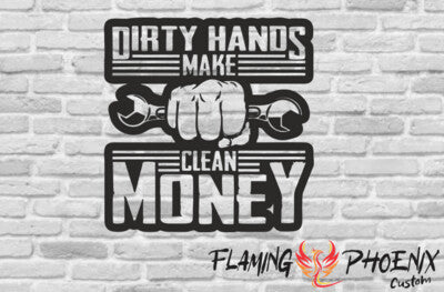 Vinyl sticker Dirty hands make clean money
