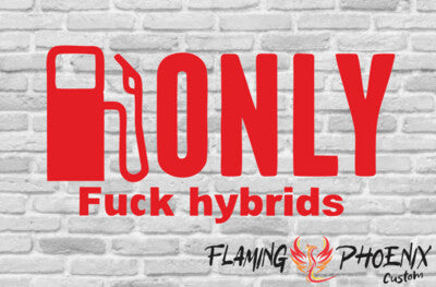 Vinyl sticker Gas only Fuck Hybrids