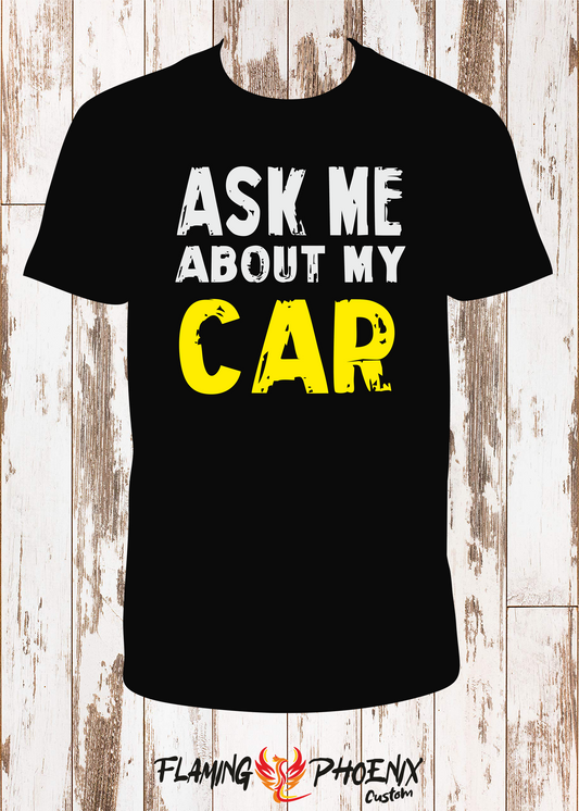 SHIRT ASK ME ABOUT MY CAR