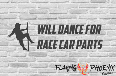 Vinyl sticker Will Dance for Race Car Parts