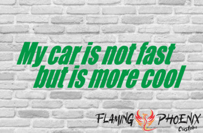 Vinyl sticker My car is not fast but is more cool