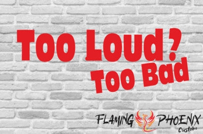 Vinyl sticker Too loud Too bad