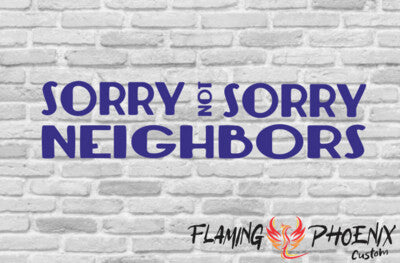 Vinyl sticker Sorry not sorry neighbors