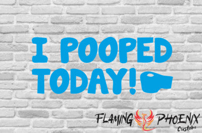 Vinyl sticker I pooped today