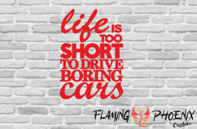 Vinyl sticker live is too short to drive boring cars