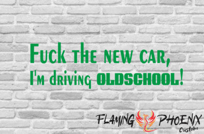 Vinyl sticker Fuck the new car I'm driving Old-School