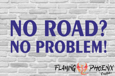 Vinyl sticker No Road? No Problem!