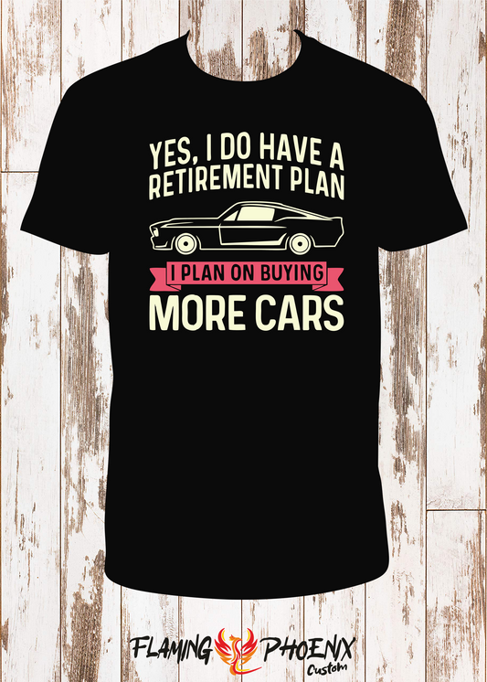 SHIRT I DO HAVE A RETIREMENT PLAN