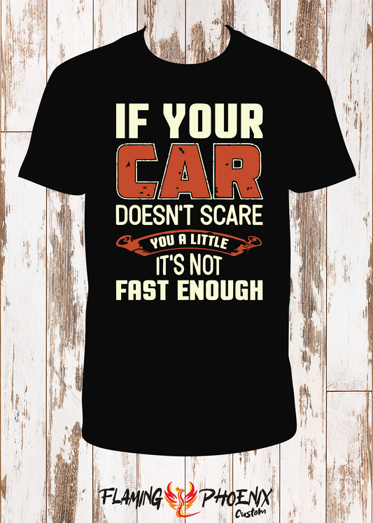 SHIRT IF YOUR CAR DOESNT SCARE