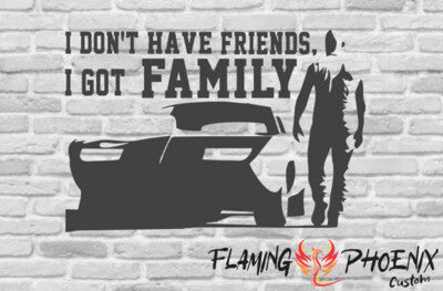 STICKER I DON'T HAVE FRIENDS I GOT FAMILY
