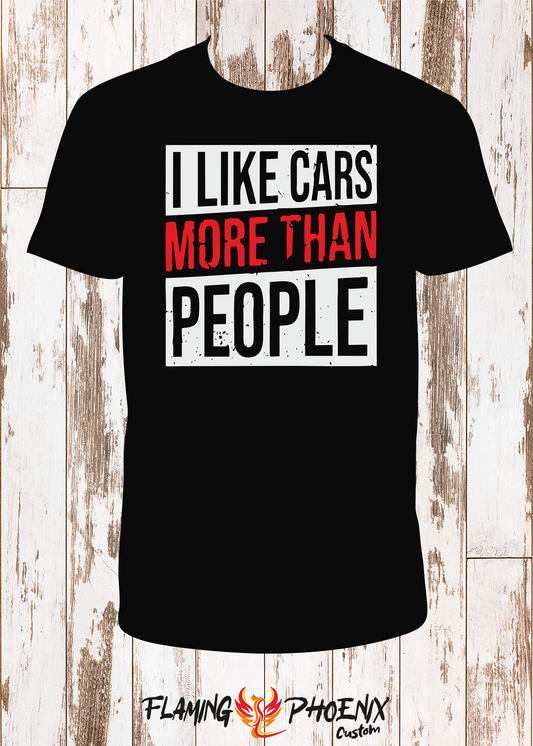 SHIRT I LIKE CARS MORE THAN PEOPLE