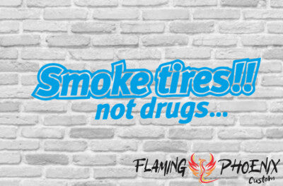 STICKER SMOKE TIRES NOT DRUGS
