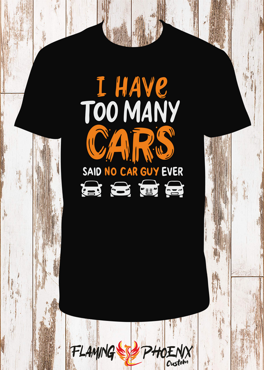 SHIRT I HAVE TOO MANY CARS